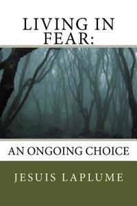 Living In Fear: An Ongoing Choice