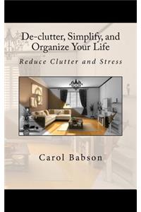 De-clutter, Simplify, and Organize Your Life
