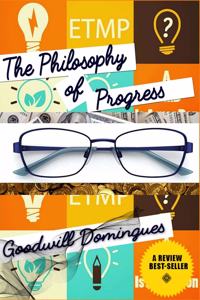 The Philosophy of Progress