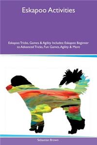 Eskapoo Activities Eskapoo Tricks, Games & Agility Includes: Eskapoo Beginner to Advanced Tricks, Fun Games, Agility & More