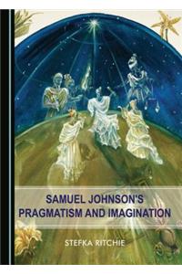Samuel Johnsonâ (Tm)S Pragmatism and Imagination
