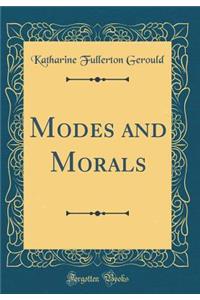 Modes and Morals (Classic Reprint)