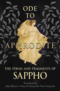 Ode to Aphrodite - The Poems and Fragments of Sappho