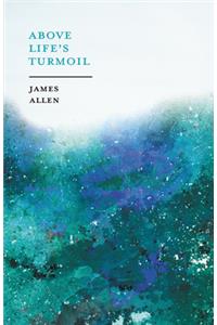 Above Lifeâ (Tm)S Turmoil