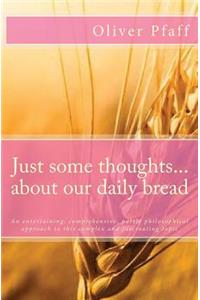 Just some thoughts ... about our daily bread