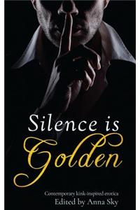 Silence Is Golden: Contemporary Kink-Inspired Erotica