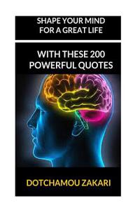 Shape Your Mind for a Great Life with These 200 Powerful Quotes