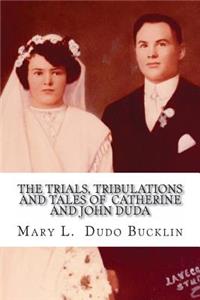 The Trials, Tribulations and Tales of John and Catherine Duda