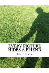 Every Picture Hides A Friend