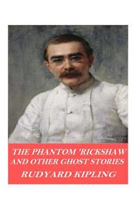 The Phantom 'Rickshaw and Other Ghost Stories