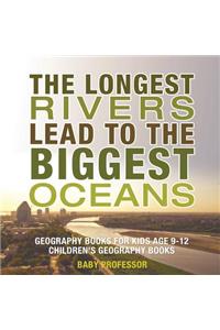 The Longest Rivers Lead to the Biggest Oceans - Geography Books for Kids Age 9-12 Children's Geography Books