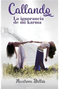 Callando la ignorancia de mi karma