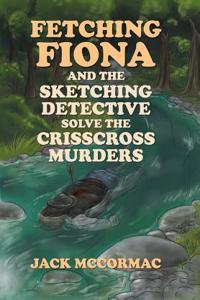 Fetching Fiona and the Sketching Detective Solve the Crisscross Murders