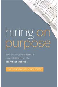 Hiring on Purpose: How the Y Scouts Method Is Revolutionizing the Search for Leaders