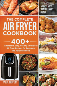 The Complete Air Fryer Cookbook