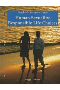 Human Sexuality: Responsible Life Choices, Teacher's Resource Guide