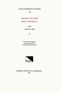 CSM 22 Johannes Tinctoris (Ca. 1453-1511), Opera Theoretica, Edited by Albert Seay in 3 Volumes. Vol. II [3 Treatises]