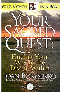 Your Sacred Quest: Finding Your Way to the Divine Within
