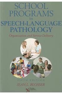 School Programs in Speech-Language Pathology: Organization and Service Delivery