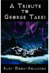 Tribute to George Takei - A Reference