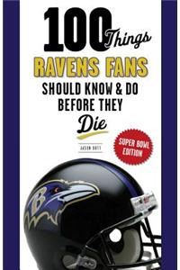 100 Things Ravens Fans Should Know & Do Before They Die