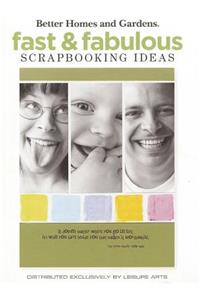 Better Homes and Gardens Fast & Fabulous Scrapbooking Ideas