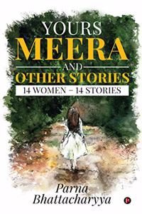 Yours Meera and Other Stories : 14 Women â€“ 14 Stories