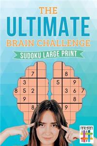 The Ultimate Brain Challenge Sudoku Large Print