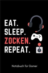 Eat. Sleep. Zocken. Repeat. Notizbuch Für Gamer