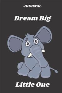 JOURNAL Dream Big Little One