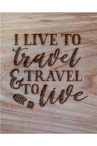 I Live To Travel & Travel To Live