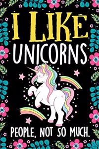 I Like Unicorns People Not So Much Notebook Journal