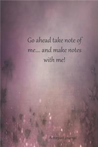 Go ahead take note of me, and make notes with me!