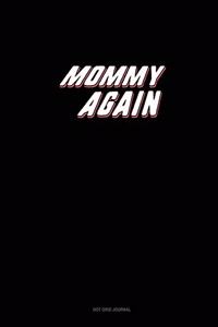Mommy (Again!)