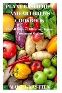 Plant Based Diet and Arthritis Cookbook