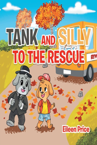 Tank and Silly to the Rescue