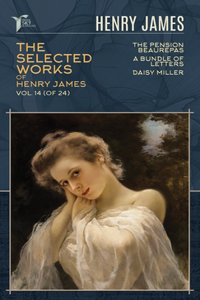 The Selected Works of Henry James, Vol. 14 (of 24)