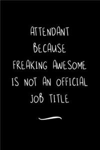 Attendant Because Freaking Awesome is not an Official Job Title