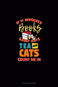 If It Involves Books Rainy Days Tea And Cats Count Me In