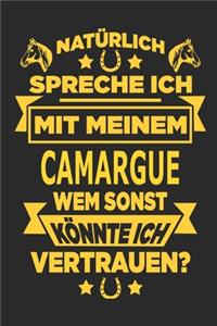 Natürlich spreche ich mit meinem Camargue Wem sonst könnte ich vertrauen?