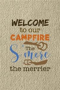 Welcome To Our Campfire The S'more The Merrier