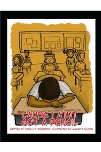 Cause I Ain't Got A Pencil