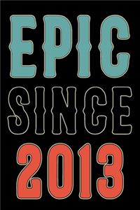 Epic Since 2013 Journal Notebook
