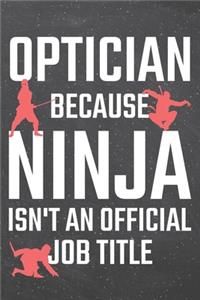 Optician because Ninja isn't an official Job Title