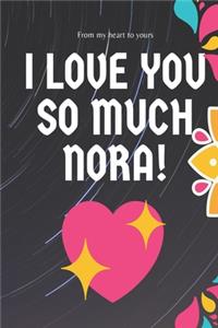 I love you so much Nora Notebook Gift For Women and Girls