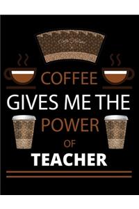 COFFEE gives me the power of Teacher