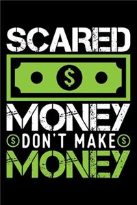 Scared Money Don't Make Money