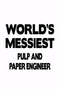 World's Messiest Pulp And Paper Engineer