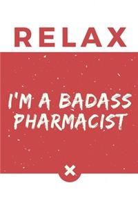 Relax I'm A Badass Pharmacist: Red And White Meds Pharmacists Notebook Gift