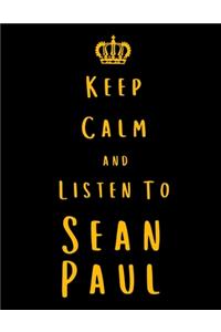 Keep Calm And Listen To Sean Paul